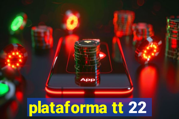 plataforma tt 22